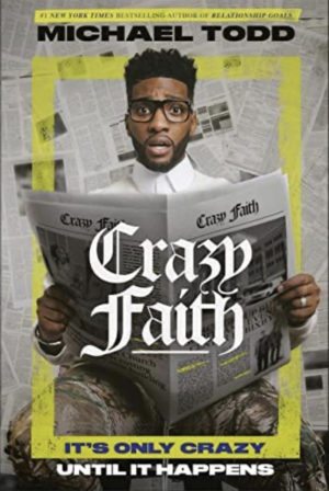 Crazy Faith: It’s Only Crazy Until It Happens